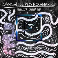 Feelin' Deep - Vangelis Kostoxenakis