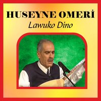 Lawuko Dino - Huseyne Omeri