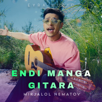 Endi Manga Gitara - Миржалол Нематов