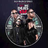 No Me Dejes Con Esa - Baby Rasta & Luigi 21 Plus & YOMO