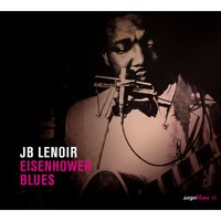 I Lost My Baby - J.B. Lenoir