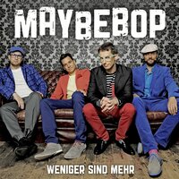 Im Moment ist alles richtig - Maybebop