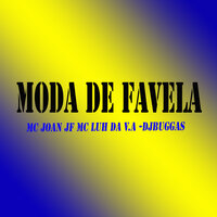 Moda de Favela - Mc Joan Jf & Mc Luh Da V.A