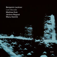 Where Do We Go From Here - Benjamin Lackner & Mathias Eick & Jérôme Regard & Manu Katché