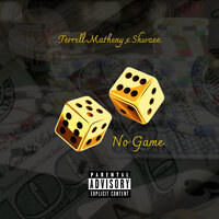 No Game - Terrell Matheny & Shwaee