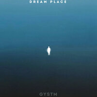 Dream Place. - GYSTM