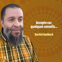 Accepte ces quelques conseils, pt. 3 - Rachid Haddach