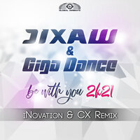 Be With You 2k21 - Jixaw & Giga Dance & iNovation & CX