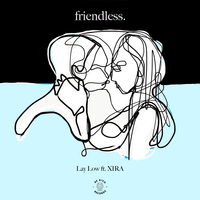 Lay Low - Friendless & XIRA