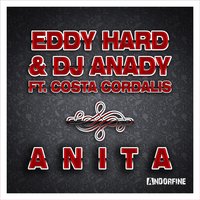 Anita - Eddy Hard & DJ Anady feat. Costa Cordalis & Eddy Hard & DJ Anady & Costa Cordalis