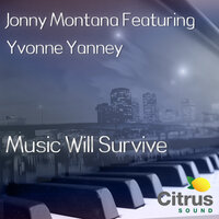 Music Will Survive - Jonny Montana & Yvonne Yanney