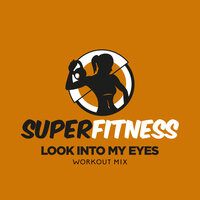 Look Into My Eyes - SuperFitness