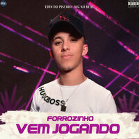 Forrozinho Vem Jogando - Edin Do Piseiro & WG No Beat