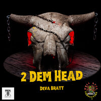 2 Dem Head - Deva Bratt