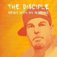 Reign with an Iron Mic - The Disciple