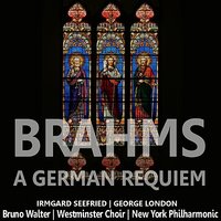 A German Requiem: VII. Blessed are the dead - New York Philharmonic Orchestra & Westminster Choir & Bruno Walter & Irmgard Seefried & George London & Иоганнес Брамс