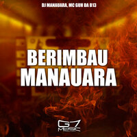 Berimbau Manauara - MC GUH DA B13 & DJ MANAUARA
