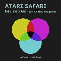 Let You Go - Atari Safari & Charlie Braganza