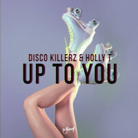 Up To You - Disco Killerz & Holly T
