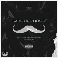 Sabe Que Nós É - Backwoods & YnnorThug21 & OFFPE & H.J NABALA & Zizal