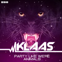 Party Like We're Animals - Klaas & Dany Lorence