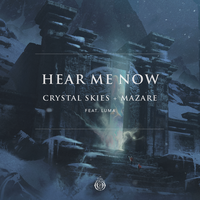 Hear Me Now - Crystal Skies & Mazare & LUMA