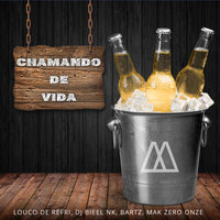 Chamando de Vida - Louco de refri & Dj Bieel NK & Bartz