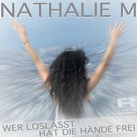 Wer loslässt hat die Hände frei - Nathalie M