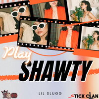 Play Shawty - Lil Slugg