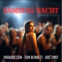 Samstag Nacht - Paradocson & Tom Bennett & Doc Timit