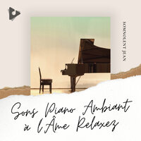 Relaxation Thérapie Piano - Somnolent Jean & Musique pour Dormir Profondement & Relaxante Musique de Méditation Profonde