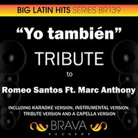 Yo Tambien (In The Style Of Romeo Santos & Marc Anthony) - Brava HitMakers