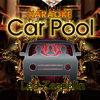 Your Time Is Gonna Come (In The Style Of Led Zeppelin) - Karaoke Carpool