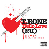 Hello Love (F.U.) - T. Rone & Ace Hood