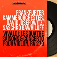 Le quattro stagioni, Concerto per violino No. 4 in F Minor, RV 297 "L'inverno": I. Allegro non molto - David Josefowitz & Saschko Gawriloff & Frankfurter Kammerorchester & Frankfurter Kammerorchester, David Josefowitz, Saschko Gawriloff & Антонио Вивальди