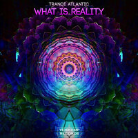 What Is Reality - Trance Atlantic