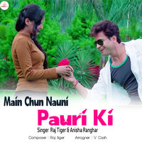 Main Chun Nauni Pauri Ki - Raj Tiger & ANISHA RANGHAR & Sanju Silodi & Reeta Dhyani