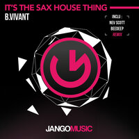 It's the Sax House Thing - B.Vivant & BeeDeep