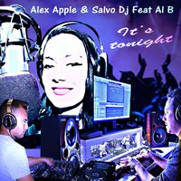It's Tonight - Alex Apple & Salvo DJ & AL B