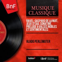 Valses nobles et sentimentales, M. 61: No. 6, Vif - Vlado Perlemuter & Морис Равель