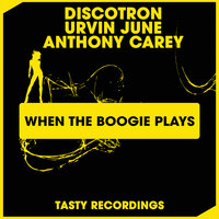 When The Boogie Plays - Discotron & Urvin June & Anthony Carey