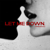 LET ME DOWN - CXRSEDNOVAA