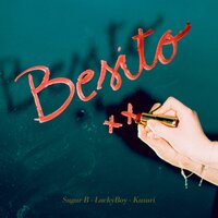 Besito - Sugar B & LuckyBoy & Kusuri