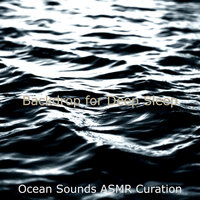 Brilliant Ambience for Deep Sleep - Ocean Sounds ASMR Curation