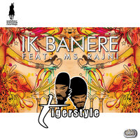 Ik Banere - Tigerstyle feat. Ms Rajni & Tigerstyle & Ms Rajni