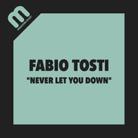 Never Let You Down - Fabio Tosti