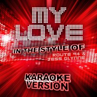 My Love (In the Style of Route 94 and Jess Glynne) - Ameritz Tracks Planet