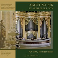 Nun komm, der Heiden Heiland: Choraltrio BWV 362 - Christian Skobowsky & Martin Jelev & Freiberger Domkurrende & Christian Skobowsky, Christopher Jung, Wolfgang Kube, Martin Jelev, Freiberger Domkurrende & Christopher Jung & Wolfgang Kube