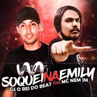 Soquei na Emily - Gs o Rei Do Beat & Mc Nem JM