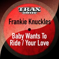 Baby Wants to Ride - Frankie Knuckles & Jamie Principle